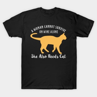 A Woman Cannot Survive On Wine Alone She Also Needs Cat T-Shirt